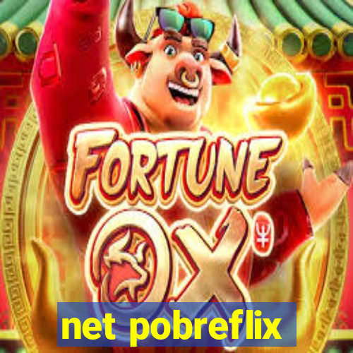 net pobreflix